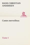 Contes merveilleux, Tome I - H. C. (Hans Christian) Andersen