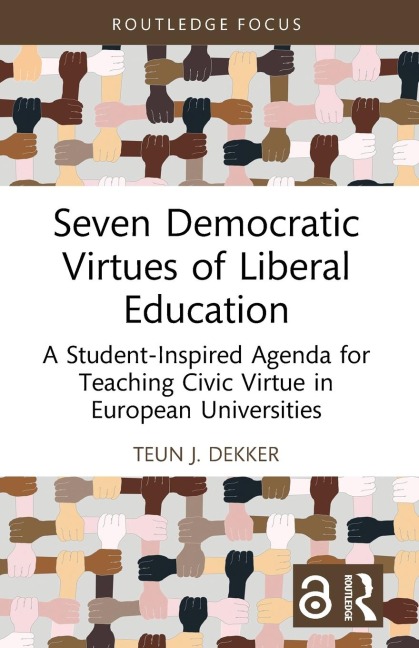 Seven Democratic Virtues of Liberal Education - Teun J. Dekker