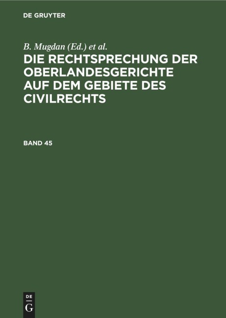 Die Rechtsprechung der Oberlandesgerichte auf dem Gebiete des Civilrechts. Band 45 - 
