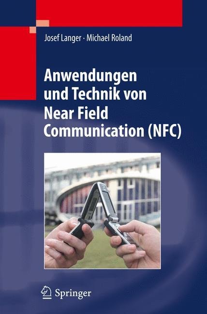 Anwendungen und Technik von Near Field Communication (NFC) - Michael Roland, Josef Langer