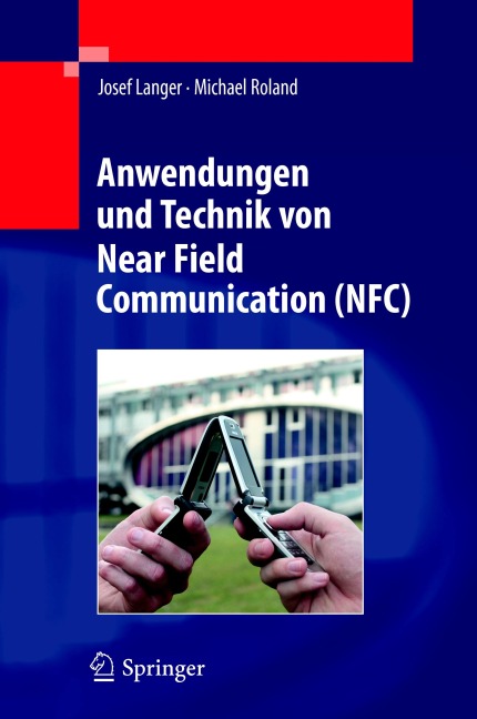 Anwendungen und Technik von Near Field Communication (NFC) - Josef Langer, Michael Roland