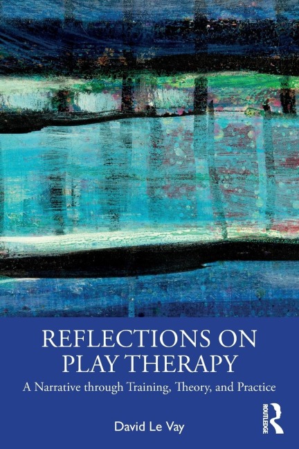 Reflections on Play Therapy - David Le Vay