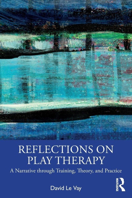 Reflections on Play Therapy - David Le Vay