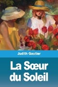 La S¿ur du Soleil - Judith Gautier
