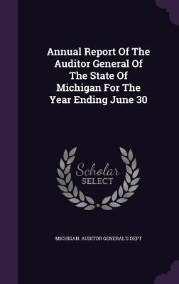 Annual Report Of The Auditor General Of The State Of Michigan For The Year Ending June 30 - 