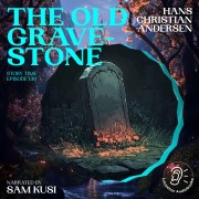 Cover-Bild zum Titel 'The Old Grave-Stone (Story Time, Episode 130)' von 'Hans Christian Andersen'