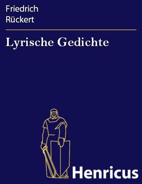 Lyrische Gedichte - Friedrich Rückert