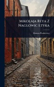 Cover-Bild zum Titel 'Mikolaja Reya Z Naglowic Etyka' von 'Roman Plenkiewicz'