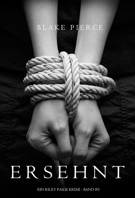 Ersehnt (Ein Riley Paige Krimi - Band 3) - Blake Pierce