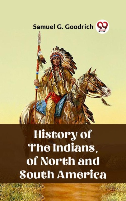 History of the Indians, of North and South America - Samuel G. Goodrich