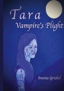 Cover-Bild zum Titel 'Tara - Vampire's Plight' von 'Svenia Griebel'