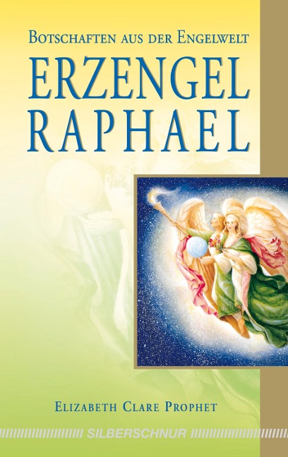 Erzengel Raphael - Elizabeth Clare Prophet