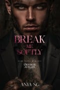 Cover-Bild zum Titel 'Break Me Softly: Dunkle Mafia Romance (Deutsche Ausgabe)' von 'Anya S. G'