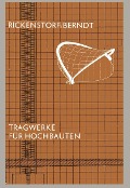 Cover-Bild zum Titel 'Tragwerke für Hochbauten' von 'Günther Rickenstorf, Eberhardt Berndt'