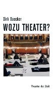 Wozu Theater? - Dirk Baecker