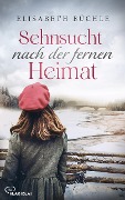 Cover-Bild zum Titel 'Sehnsucht nach der fernen Heimat' von 'Elisabeth Büchle'
