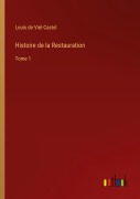 Cover-Bild zum Titel 'Histoire de la Restauration' von 'Louis De Viel-Castel'