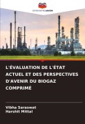 Cover-Bild zum Titel 'L'ÉVALUATION DE L'ÉTAT ACTUEL ET DES PERSPECTIVES D'AVENIR DU BIOGAZ COMPRIMÉ' von 'Vibha Saraswat, Harshit Mittal'