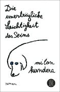 Die unerträgliche Leichtigkeit des Seins - Milan Kundera Die unerträgliche Leichtigkeit des Seins - Milan Kundera