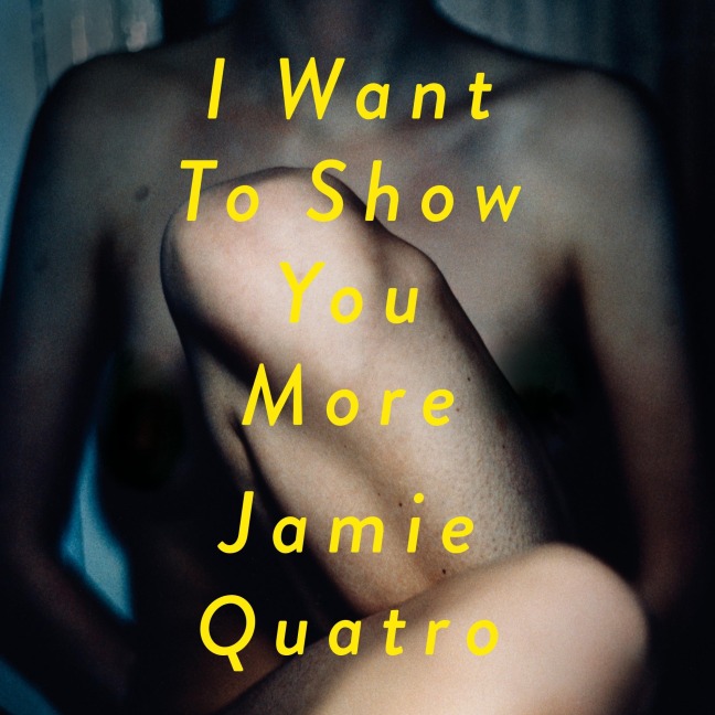 I Want To Show You More - Jamie Quatro