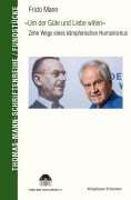 »Um der Güte und Liebe willen« - Frido Mann