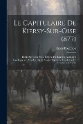 Cover-Bild zum Titel 'Le Capitulaire De Kiersy-Sur-Oise (877)' von 'Emile Bourgeois'