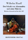 Cover-Bild zum Titel 'Der Scheik von Alessandria und seine Sklaven' von 'Wilhelm Hauff'
