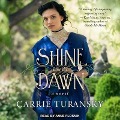 Cover-Bild zum Titel 'Shine Like the Dawn' von 'Carrie Turansky'