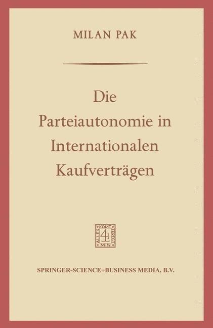 Die Parteiautonomie in Internationalen Kaufverträgen - Milan Pak