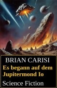 Es begann auf dem Jupitermond Io - Brian Carisi