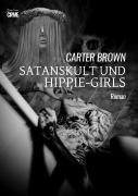 Cover-Bild zum Titel 'SATANSKULT UND HIPPIE-GIRLS' von 'Carter Brown'