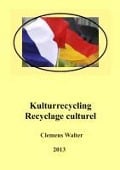 Kulturrecycling / recyclage culturel - Clemens Walter