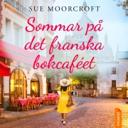 Cover-Bild zum Titel 'Sommar på det franska bokcaféet' von 'Sue Moorcroft'