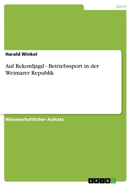 Auf Rekordjagd - Betriebssport in der Weimarer Republik - Harald Winkel