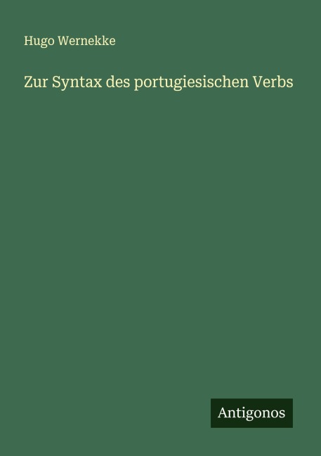Zur Syntax des portugiesischen Verbs - Hugo Wernekke