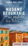 Cover-Bild zum Titel 'Madame Beaumarie und die Melodie des Todes' von 'Ingrid Walther'