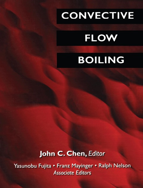 Convective Flow Boiling - John C. Chen