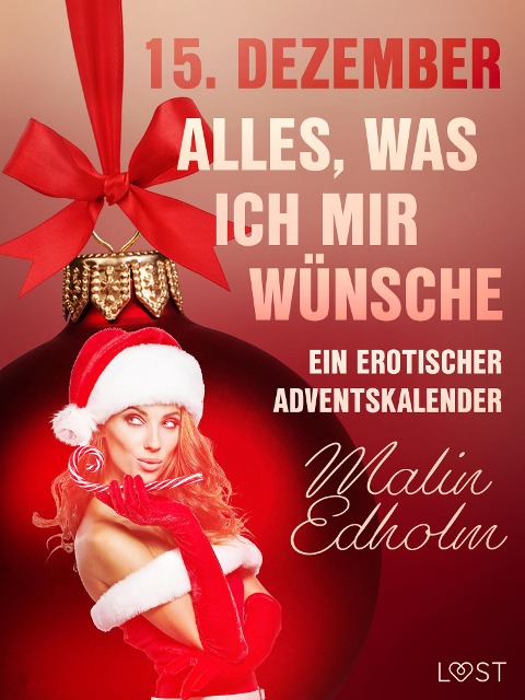 15. Dezember: Alles, was ich mir wünsche - ein erotischer Adventskalender - Malin Edholm