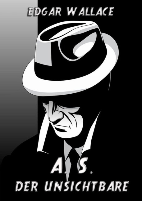 A. S. Der Unsichtbare - Edgar Wallace