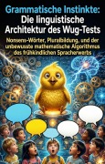 Cover-Bild zum Titel 'Grammatische Instinkte: Die linguistische Architektur des Wug-Tests' von 'Uschi Sölzer'