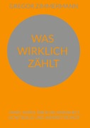 Cover-Bild zum Titel 'Was wirklich zählt' von 'Gregor Zimmermann'