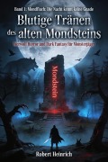 Cover-Bild zum Titel 'Blutige Tränen des alten Mondsteins' von 'Robert Heinrich'
