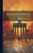 Altes und Neues - Friedrich Theodor Vischer