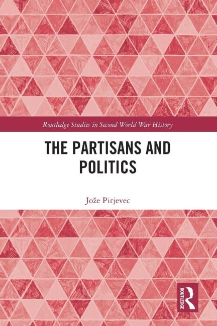 The Partisans and Politics - Joze Pirjevec