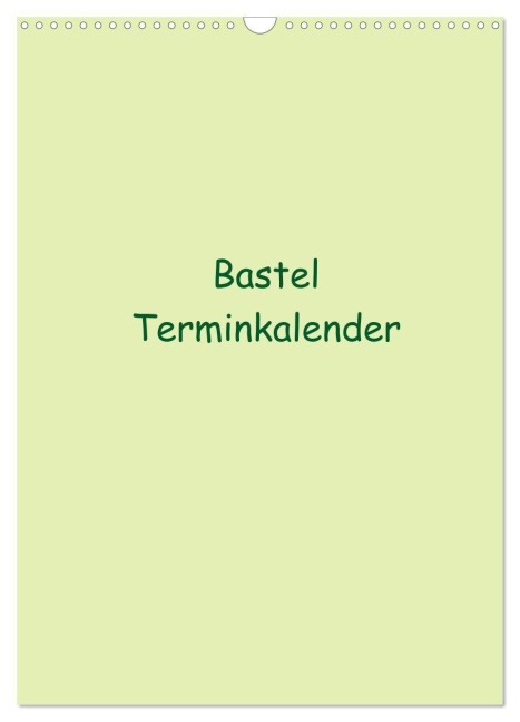 Bastel Terminkalender (Wandkalender 2027 DIN A3 hoch), CALVENDO Monatskalender - 
