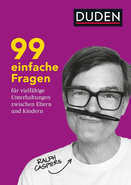 99 einfache Fragen für vielfältige Unterhaltungen zwischen Eltern und Kindern - Ralph Caspers