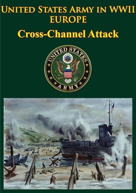 United States Army in WWII - Europe - Cross-Channel Attack - Gordon A. Harrison