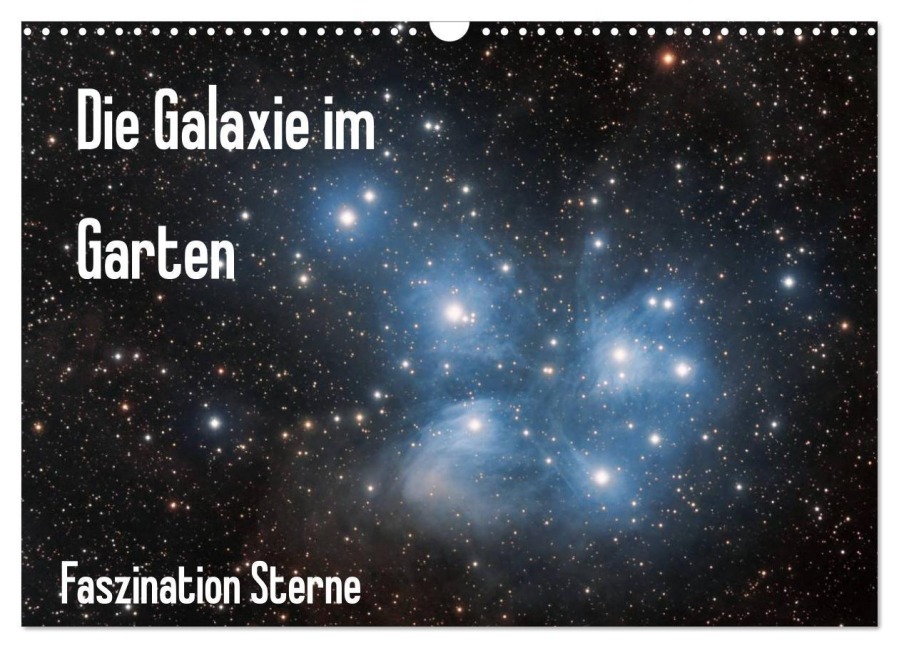 Die Galaxie im Garten (Wandkalender 2026 DIN A3 quer), CALVENDO Monatskalender - Matthias Bund