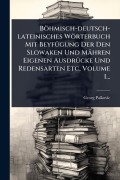Cover-Bild zum Titel 'Böhmisch-deutsch-lateinisches Wörterbuch Mit BeyfÃ1/4gung Der Den Slowaken Und Mähren Eigenen AusdrÃ1/4cke Und Redensarten Etc, Volume 1...' von 'Georg Palkovic'