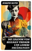 Cover-Bild zum Titel 'Die Legende vom heiligen Trinker und andere Erzählungen' von 'Joseph Roth'